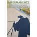 Impermanence: One Man's 879-Mile Journey on Japan's Shikoku Eighty-Eight-Temple Pilgrimage