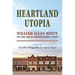 Heartland Utopia: William Allen White on the Ideal Midwestern Town