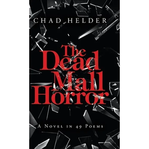 The Dead Mall Horror: A Novel in 49 Poems