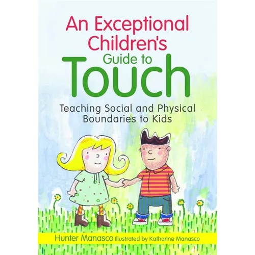 An Exceptional Children's Guide to Touch: Teaching Social and Physical Boundaries to Kids