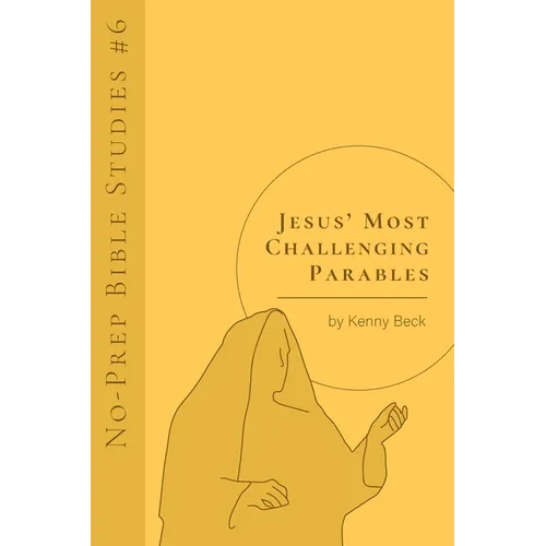 Jesus' Most Challenging Parables