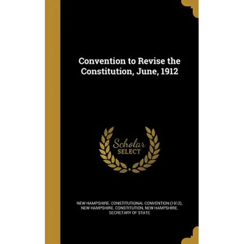 Convention to Revise the Constitution, June, 1912