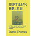 Reptilian Bible III: 3rd Testament of Reptilia, Matrix of The Snake, & How The Lizard Operates