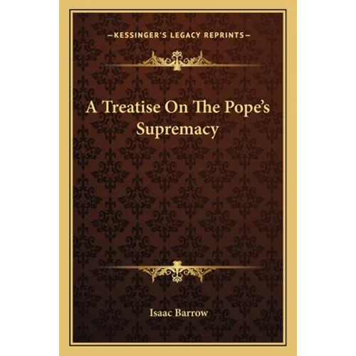 A Treatise On The Pope's Supremacy