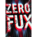 Zero Fux a Memoir Healing Through the Cracks of My Past: Breaking Free, Falling Hard, and Rising Again