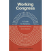 Working Congress: A Guide for Senators, Representatives, and Citizens