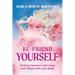 BE-Friend Yourself: Finding Freedom with Food and Peace with Your Body