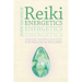Reiki Energetics: Energetic Theories & Practices for Healing & Wellness