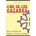 Guía de los Cátaros: Ruta herética de España, Francia y Andorra