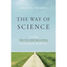 The Way of Science: Finding Truth and Meaning in a Scientific Worldview