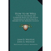 How to be Well: A Health Handbook and Cookbook Based on the Newer Knowledge of Nutrition By a Member of the Mormon Church