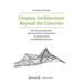 Utopian Architecture Beyond the Concrete: The Transcendental and the Political Dimension of Laboratories and Religious Spaces