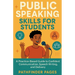 Public Speaking Skills for Students: A Practice-Based Guide to Confident Communication, Speech Writing, and Delivery