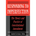 Responding to Imperfection: The Theory and Practice of Constitutional Amendment