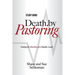 Death by Pastoring Study Guide: Finding the Heartbeat of a Healthy Leader