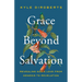 Grace Beyond Salvation: Revealing God's Love from Genesis to Revelation