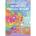 Seeing Life Through My Ears