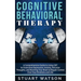 Cognitive Behavioral Therapy: A Comprehensive Guide to Using CBT to Overcome Depression, Anxiety, Intrusive Thoughts, and Rewiring Your Brain to Regai
