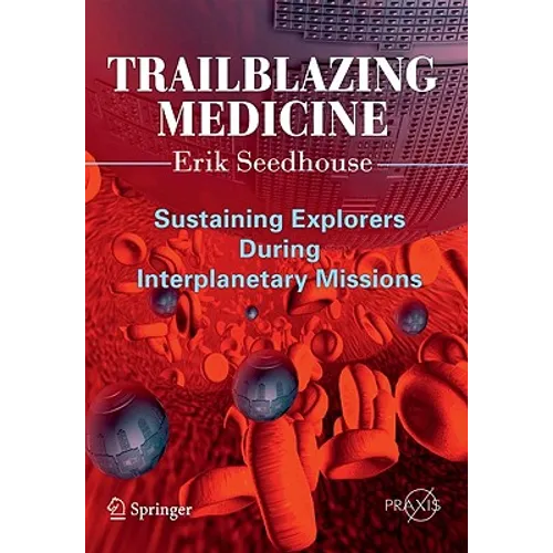 Trailblazing Medicine: Sustaining Explorers During Interplanetary Missions