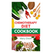 Chemotherapy Diet Cookbook: Healthy Recipes for Managing Cancer after Chemo Session