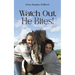 Watch Out, He Bites!