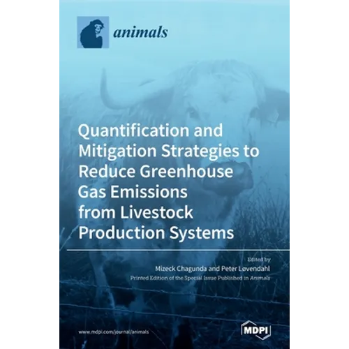 Quantification and Mitigation Strategies to Reduce Greenhouse Gas Emissions from Livestock Production Systems