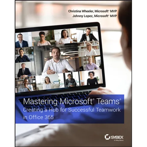 Mastering Microsoft Teams: Creating a Hub for Successful Teamwork in Office 365