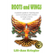 ROOTS and WINGS: A parent's guide to learning and communicating with children to forge a family with mettle