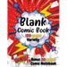Blank Comic Book For Kids: Write and Draw Your Own Comics - 120 Blank Pages with a Variety of Templates for Creative Kids - Bonus 20 Pages Comic Noteb