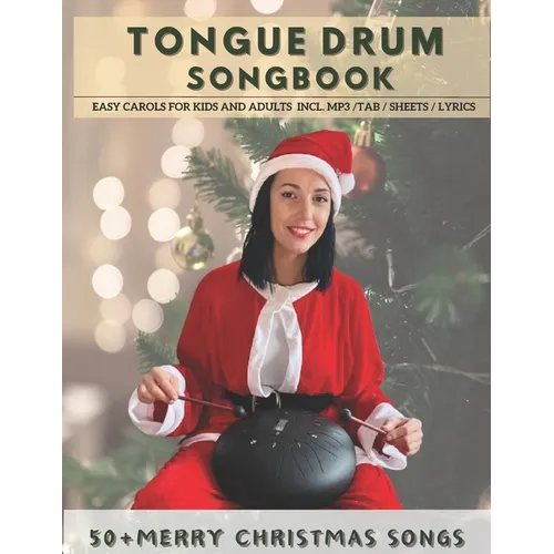 Tongue Drum Songbook Merry Christmas Songs: 50+ Easy carols for kids and adults incl. MP3 / Tab / Sheet / Lyrics