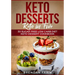Keto Desserts: Keto in Five: 30 Sugar Free Low Carb Diet Keto Dessert Cookbook