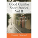 Good Gumbo Short Stories Vol II: A Collection of Short Stories from the Mind of a New Orleanian