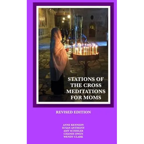 Stations of the Cross Meditations for Mom: Revised Edition