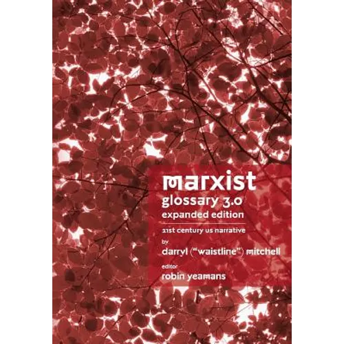 Marxist Glossary - Expanded Edition: 3.0 - 21st Century United States North American Narrative