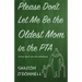 Please Don't Let Me Be the Oldest Mom in the PTA: Stories about mid-life motherhood