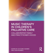 Music Therapy in Children's Palliative Care: Collaborative Family and Practitioner Voices