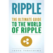 Ripple: The Ultimate Guide to the World of Ripple XRP, Ripple Investing, Ripple Coin, Ripple Cryptocurrency, Cryptocurrency