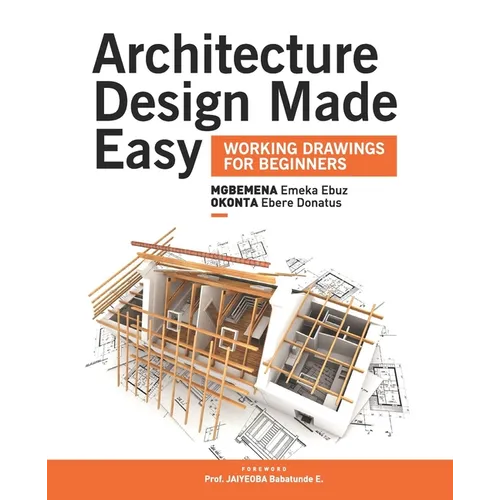 Architecture Design Made Easy: Working Drawings for Beginners
