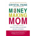 Money-Making Mom: How Every Woman Can Earn More and Make a Difference