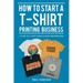 How to Start a T-Shirt Printing Business: A Step-by-Step Guide for Entrepreneurs