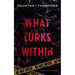 What Lurks Within