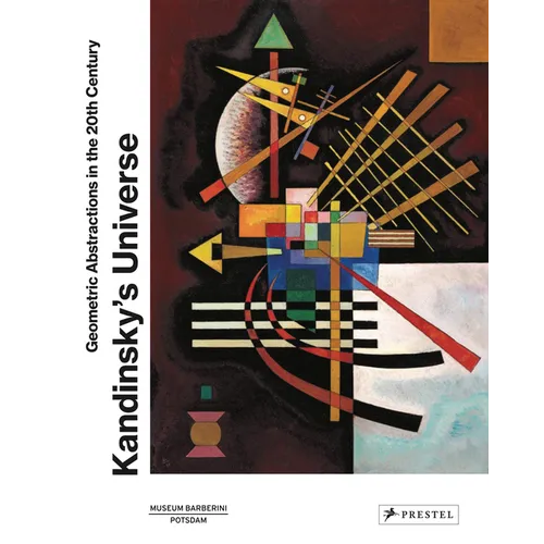 Kandinsky's Universe: Geometric Abstractions in the 20th Century