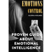 Emotions Control: Proven Guide About Emotional Intelligence