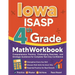 Iowa ISASP Grade 4 Math Workbook: Comprehensive Practice, Challenging Exercises, and Strategic Guidance for Complete Test-Day Confidence