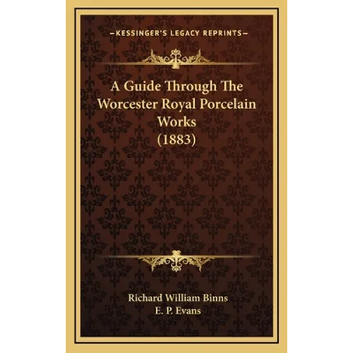 A Guide Through the Worcester Royal Porcelain Works (1883)