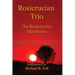 Rosicrucian Trio: The Rosicrucian Manifestos