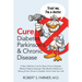 Cure Diabetes Parkinson's & Chronic Disease: A New, Definitive Cure for Many Chronic Diseases. Medical Fallacies Exposed. Why Modern Medicine is Wrong
