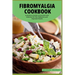 The Fibromyalgia Cookbook: A Hands-on Guide to Essential Food Selection for Pain Reduction and Improved Health.