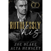 Ruthlessly His: A Dark Billionaire Contemporary Romance