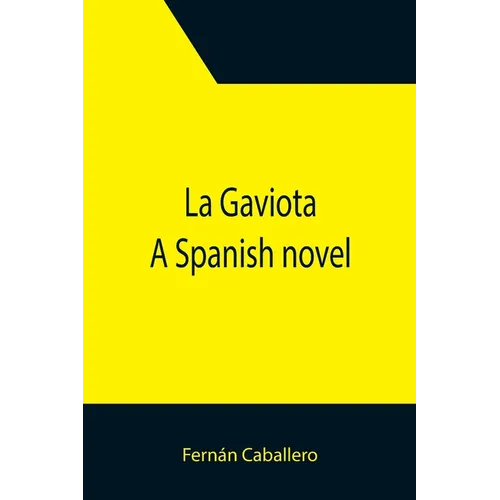 La Gaviota: A Spanish novel